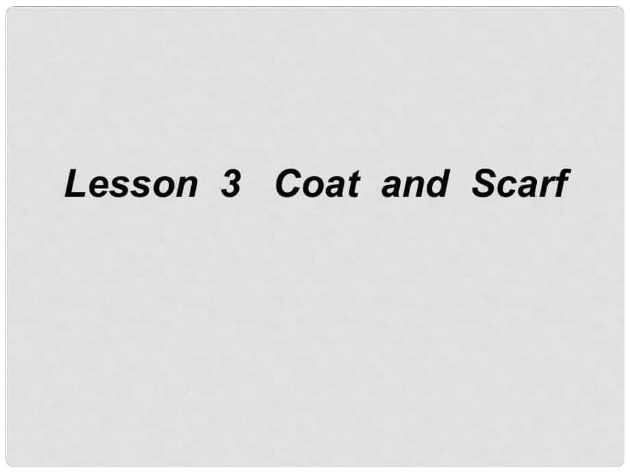 四年級英語上冊《Lesson 3 Coat and Scarf》課件3 冀教版_第1頁