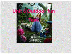 江蘇省東?？h橫溝中學七年級英語下冊 Unit 6 Outdoor fun Main Task課件 （新版）牛津版