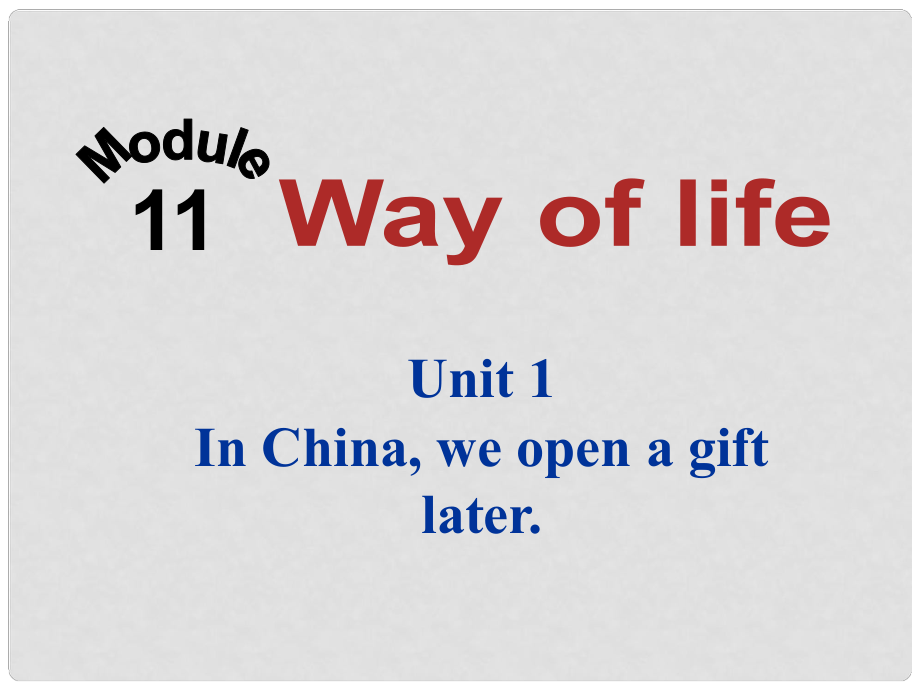 四川省華鎣市明月鎮(zhèn)小學(xué)八年級(jí)英語(yǔ)上冊(cè) Module 11 Unit 1 In Chinawe open a gift later課件 （新版）外研版_第1頁(yè)