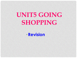 江蘇省連云港市田家炳中學(xué)七年級英語 第7單元Unit5 Going shopping Revision課件 人教新目標(biāo)版