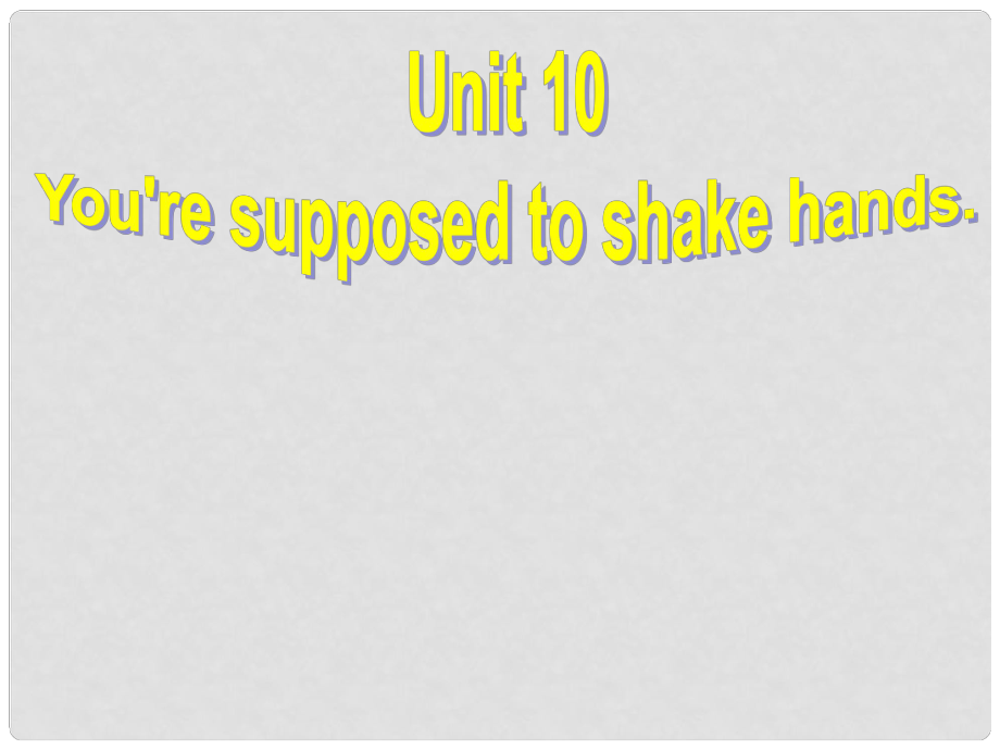 山東省滕州市滕西中學(xué)九年級英語全冊 Unit 10 You’re supposed to shake hands Section A（1a2d）課件 （新版）人教新目標(biāo)版_第1頁