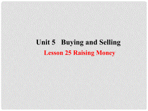 八年級英語下冊 Unit 5 Buying and Selling lesson 25 Raising Money課件 （新版）冀教版