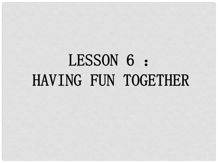 五年級英語上冊《Lesson 5 Having Fun Together》課件1 冀教版_第1頁