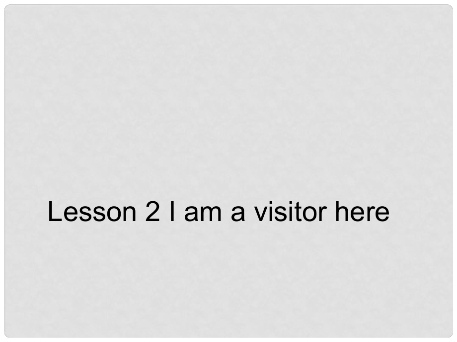 六年級英語下冊《Lesson 2 I am a visitor here》課件 陜旅版_第1頁