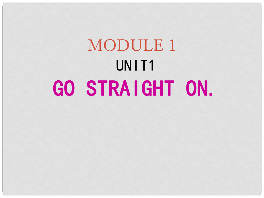 四年級英語上冊 Module 1 Unit 1 Go straight on課件3 外研版（三起）_第1頁