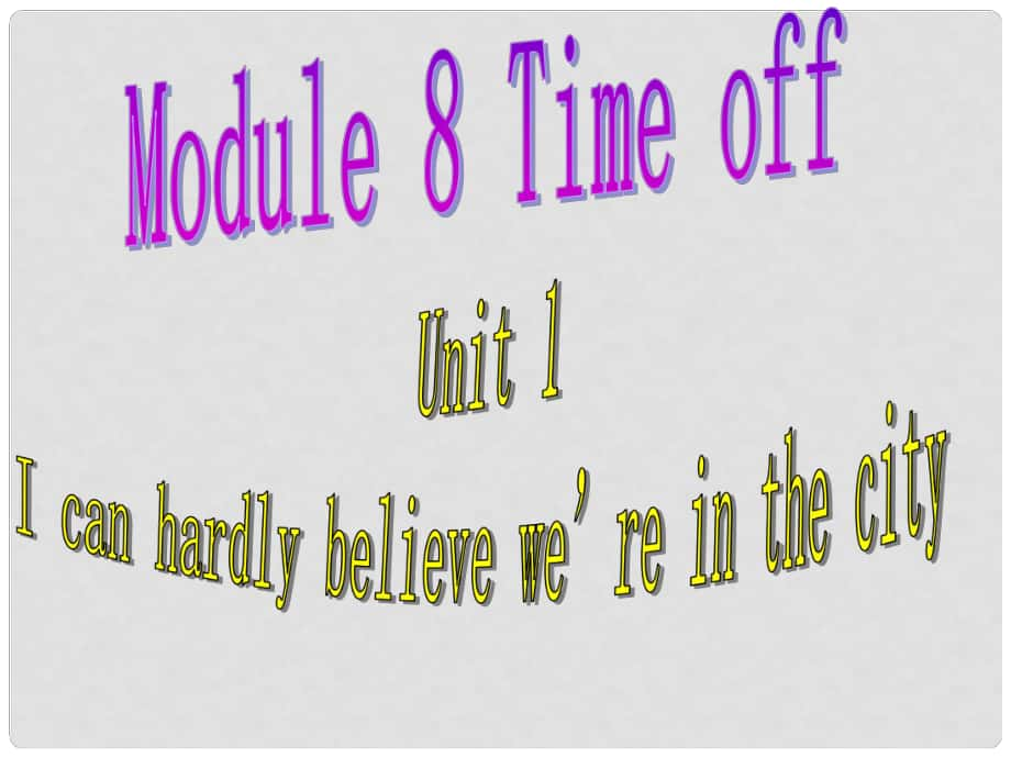 內(nèi)蒙古滿洲里市第五中學(xué)八年級(jí)英語(yǔ)下冊(cè) Module 8 Unit 1 I can hardly believe we’re in the city centre課件 （新版）外研版_第1頁(yè)