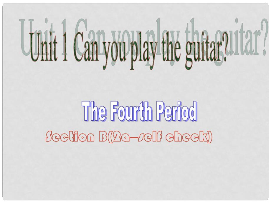 江蘇省灌云縣四隊中學(xué)七年級英語下冊《Unit 1 Can you play the guitar》課件4 （新版）人教新目標(biāo)版_第1頁