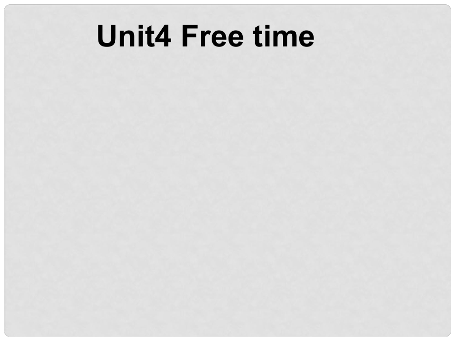 四年級英語下冊 Unit 4《Free Time》課件1 廣東版開心_第1頁