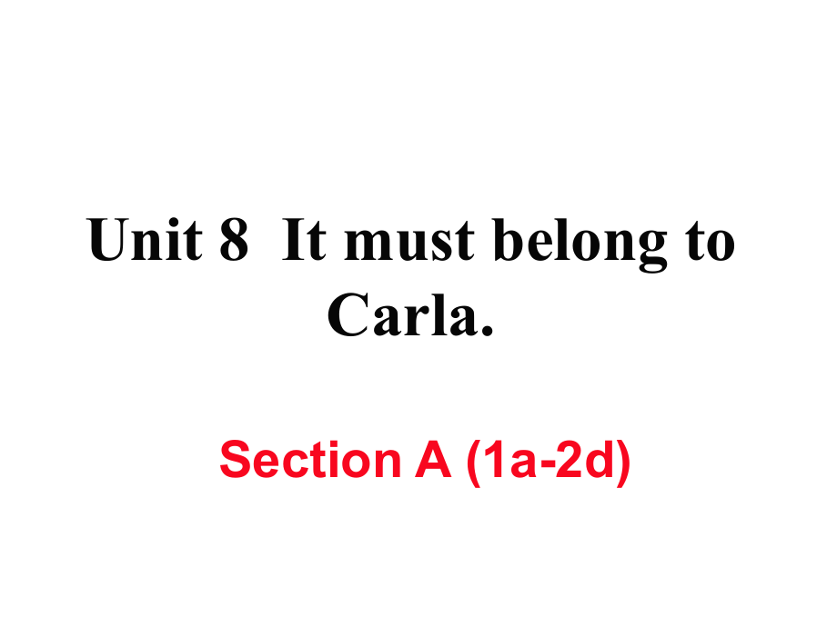 九年級英語全冊 Unit 8 It must belong to Carla（第1課時）Section A（1a2d）作業(yè)課件 （新版）人教新目標版_第1頁