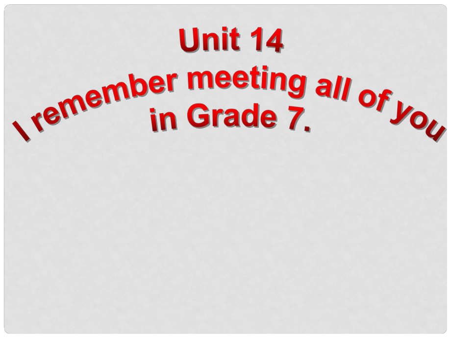 山東省鄒平縣實(shí)驗(yàn)中學(xué)九年級(jí)英語(yǔ)全冊(cè) Unit 14 I remember meeting all of you in Grade 7 Section A課件1 （新版）人教新目標(biāo)版_第1頁(yè)