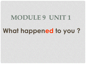 四年級(jí)英語上冊(cè) Module 9 Unit 1 What happened to you head課件1 外研版（一起）