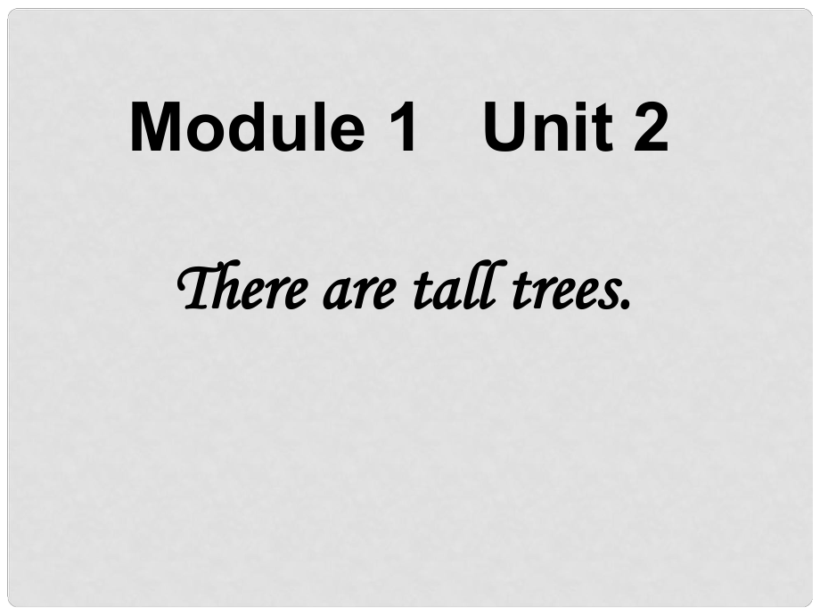 五年級(jí)英語(yǔ)上冊(cè) Module 1 Unit 2 There are tall trees now課件1 外研版（一起）_第1頁(yè)