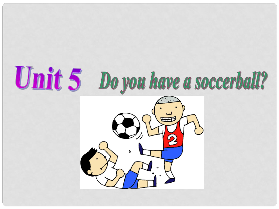 湖北省麻城市集美學(xué)校七年級(jí)英語上冊(cè) Unit 5 Do you have a soccer ball sectionA課件 （新版）人教新目標(biāo)版_第1頁