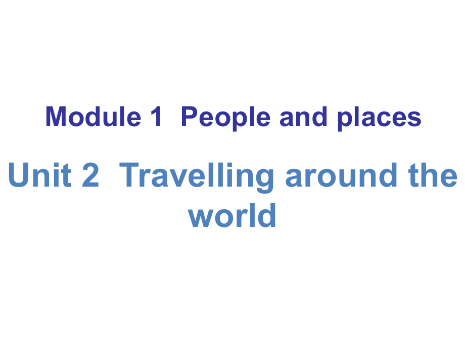 廣東省七年級(jí)英語(yǔ)下冊(cè) Unit 2 Travelling around the world課件 （新版）牛津深圳版_第1頁(yè)