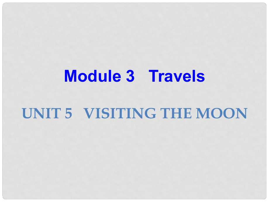 七年級(jí)英語(yǔ)上冊(cè) Module 3 Travels Unit 5 Visiting the Moon課件 （新版）牛津深圳版_第1頁(yè)