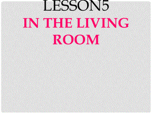 六年級(jí)英語(yǔ)上冊(cè)《Lesson 5 In the Living Room》課件2 冀教版