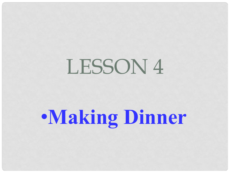 六年級英語上冊《Lesson 4 Making Dinner》課件1 冀教版_第1頁