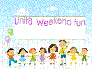 四年級(jí)英語下冊(cè) Unit 8《Weekend Fun》課件 廣東版開心