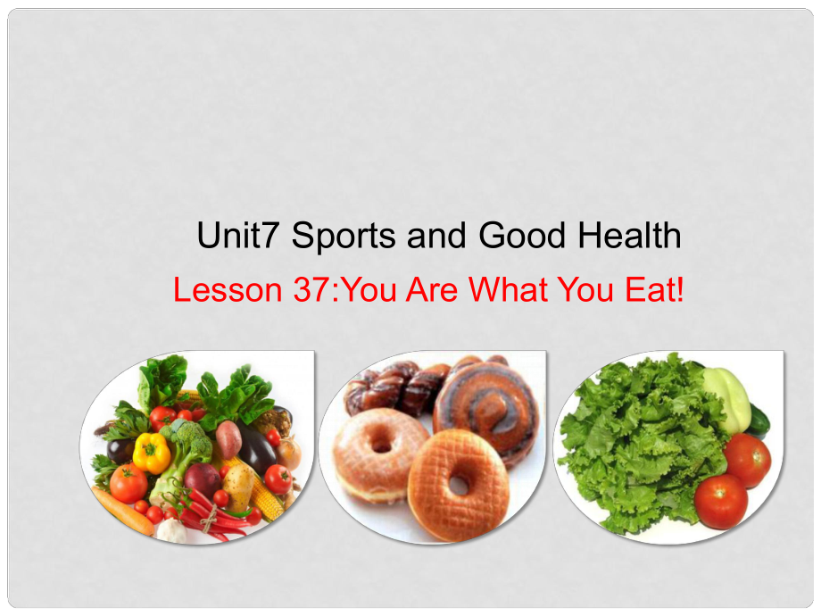 七年级英语下册 Unit 7 Sports and Good Health Lesson 37 You Are What You Eat课件 （新版）冀教版_第1页