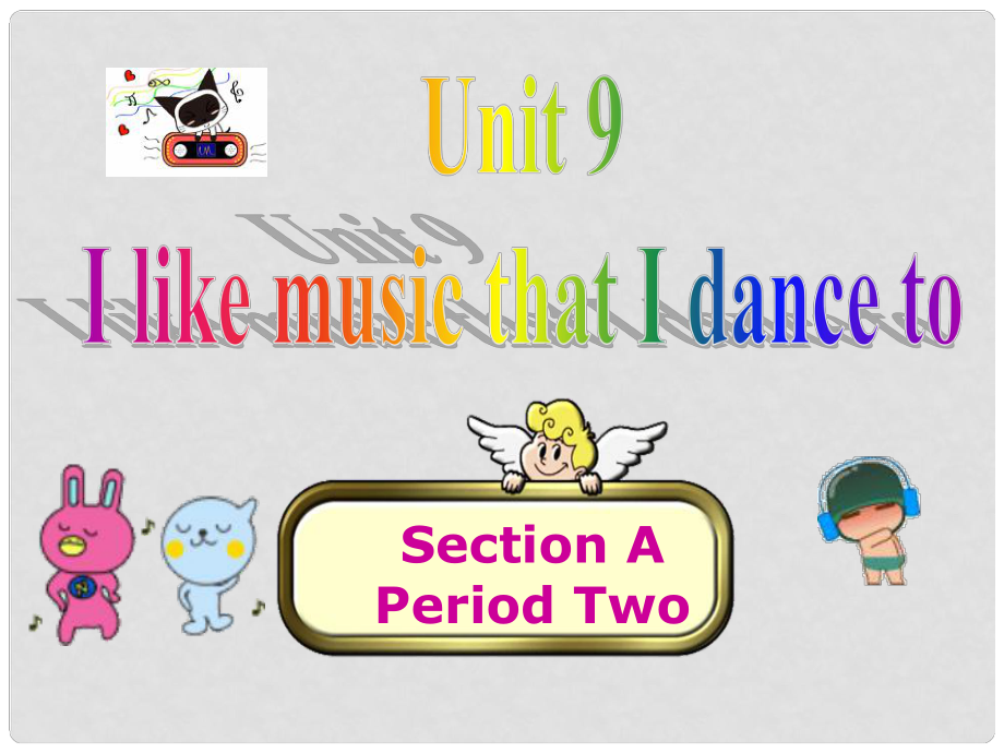 九年級(jí)英語(yǔ)全冊(cè) Unit 9 I like music that I can dance to Section A2課件 （新版）人教新目標(biāo)版_第1頁(yè)