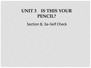 江蘇省灌云縣四隊中學(xué)七年級英語上冊《Unit 3 Is this your pencil》課件5 （新版）人教新目標(biāo)版