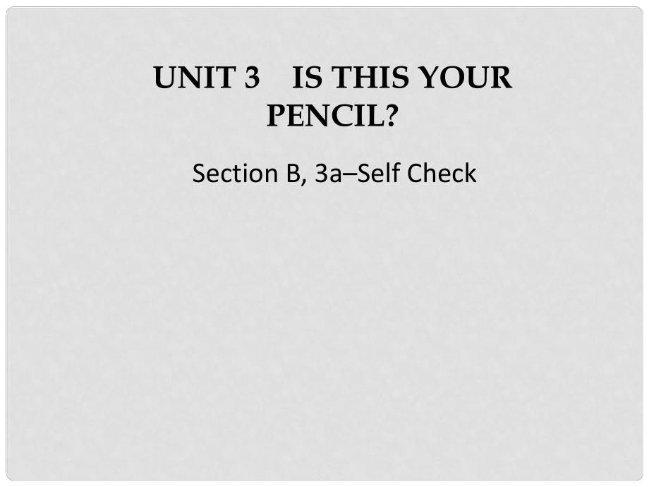 江蘇省灌云縣四隊中學七年級英語上冊《Unit 3 Is this your pencil》課件5 （新版）人教新目標版_第1頁