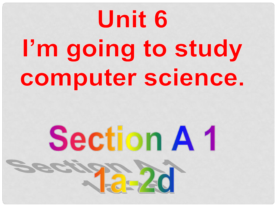 四川省宣漢縣桃花初級中學(xué)八年級英語上冊 Unit 6 I'm going to study computer Science A2課件 （新版）人教新目標(biāo)版_第1頁