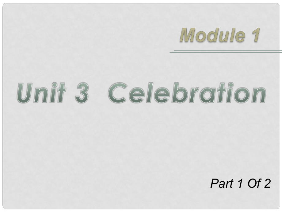 广东省高三英语第一轮总复习 Module1 Unit3 Celebration（1）课件 北师大版 新课标_第1页