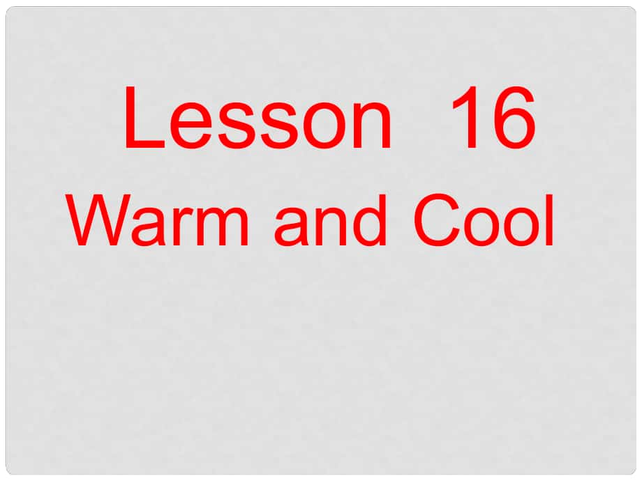 三年級英語上冊《Lesson 16 Warm and Cool》課件5 （新版）冀教版_第1頁