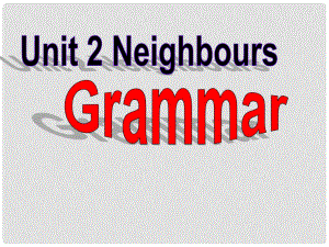 江蘇省東海縣橫溝中學七年級英語下冊 Unit 2 Neighbours Grammar課件 （新版）牛津版