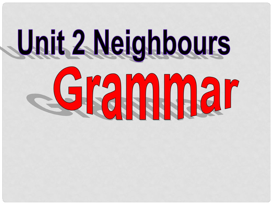 江蘇省東?？h橫溝中學(xué)七年級(jí)英語(yǔ)下冊(cè) Unit 2 Neighbours Grammar課件 （新版）牛津版_第1頁(yè)