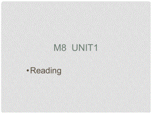 高中英語 M8 Unit1 reading1課件 牛津版選修8