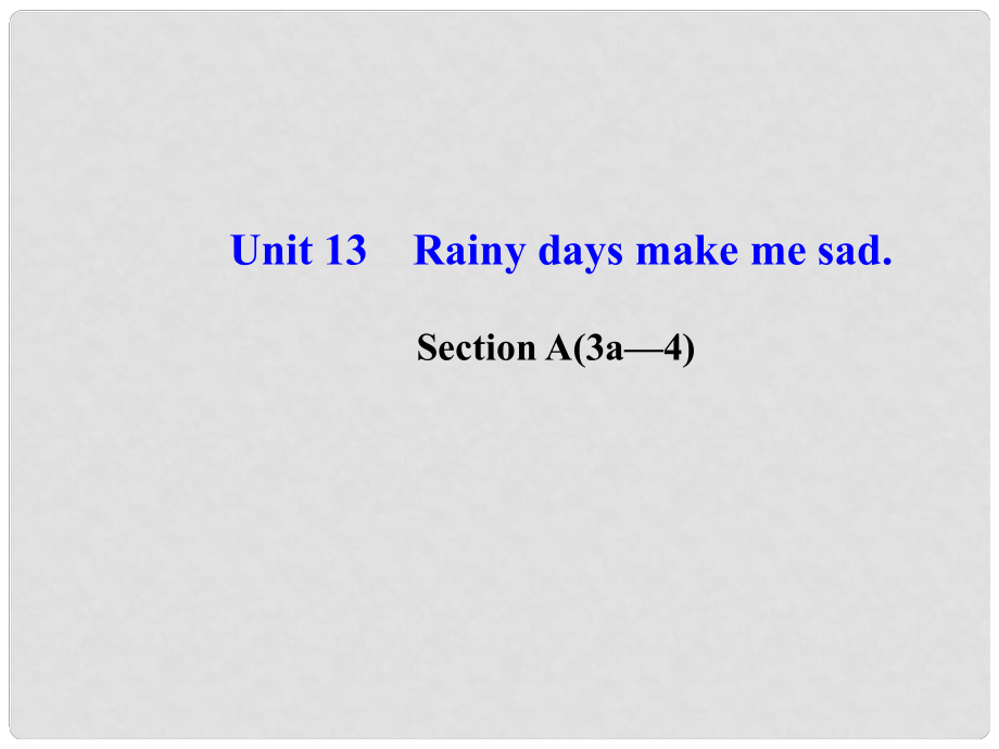 九年級英語全冊 Unit 13 Rainy days make me sad Section A(3a—4)課件 人教新目標版_第1頁