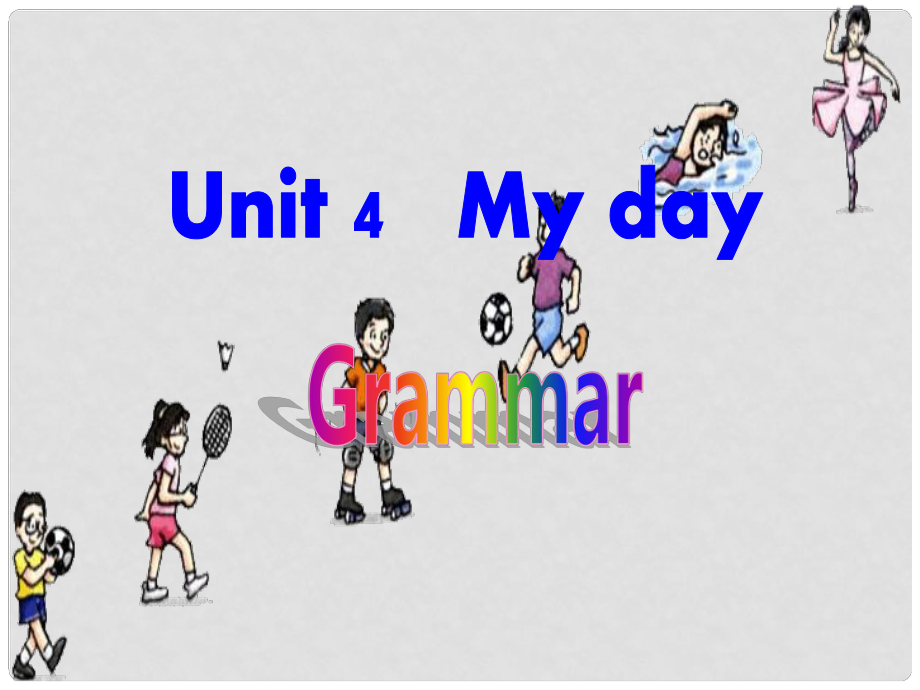 江蘇省太倉(cāng)市第二中學(xué)七年級(jí)英語(yǔ)上冊(cè)《Unit 4 My day GRAMMAR》課件 （新版）牛津版_第1頁(yè)