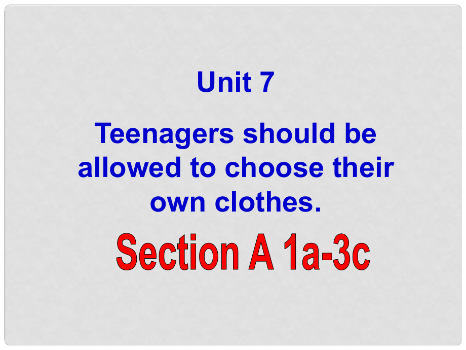 河北省東光縣第二中學(xué)九年級(jí)英語(yǔ)全冊(cè) Unit 7 Teenagers should be allowed to choose their own clothes課件 （新版）人教新目標(biāo)版_第1頁(yè)