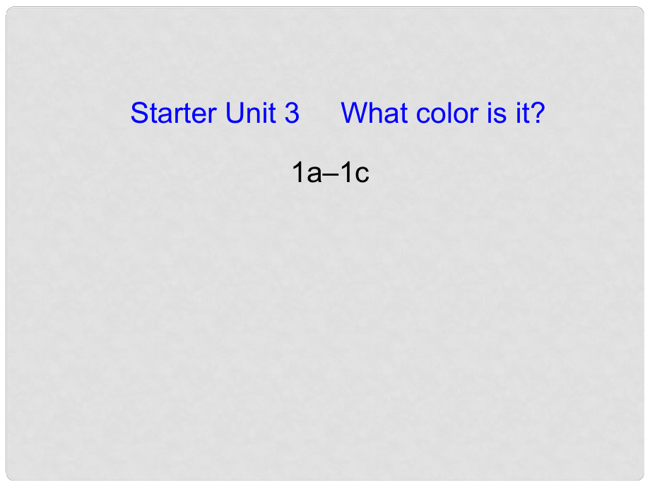 江蘇省灌云縣四隊中學七年級英語上冊《Starter Unit 3 What colour is it》課件1 （新版）人教新目標版_第1頁