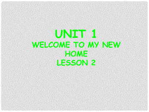 四年級英語下冊 Unit 1 Welcome to my new home課件2 人教版（精通）