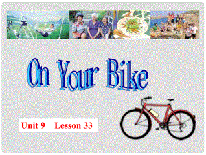 高中英語 Unit 9 Lesson 33 On Your bike課件 北師大版必修3