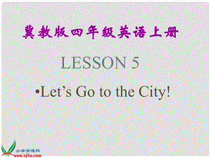 四年級英語上冊 Unit 1 Lesson 5 Let’s Go to the City(課件 冀教版