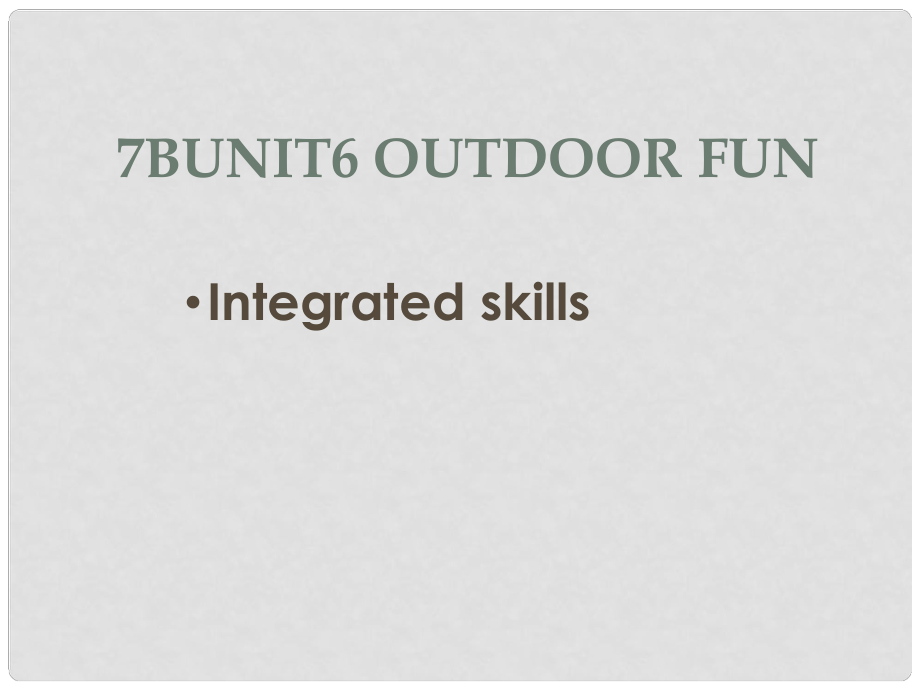 江蘇省東海縣橫溝中學(xué)七年級(jí)英語(yǔ)下冊(cè) Unit 6 Outdoor fun Integrated skills課件 （新版）牛津版_第1頁(yè)