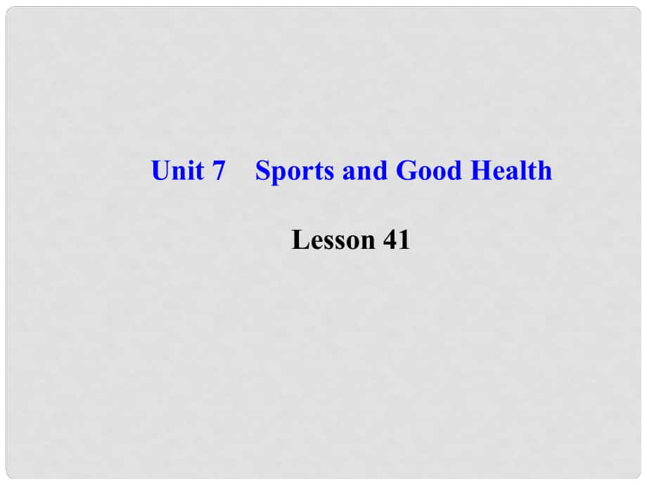 七年級英語下冊 Unit 7 Sports and Good Health Lesson 41課件 （新版）冀教版_第1頁