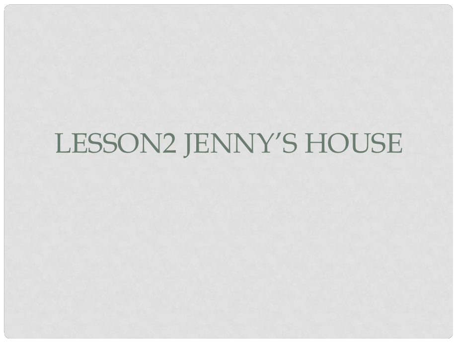 六年級(jí)英語(yǔ)上冊(cè)《Lesson 2 Jenny’s House》課件1 冀教版_第1頁(yè)