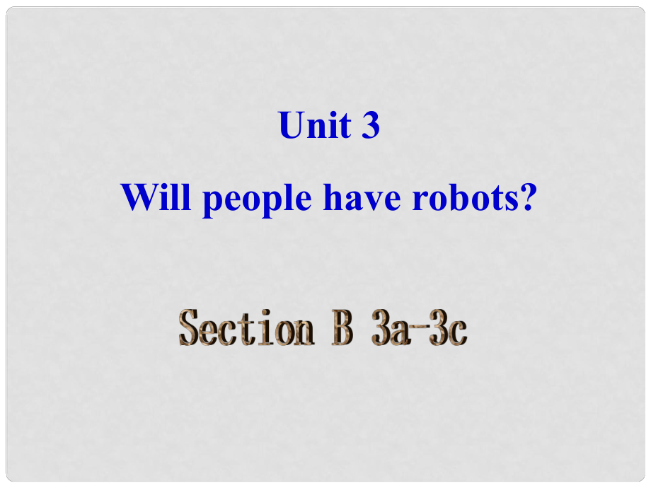 七年级英语下册 Unit 3 Will people have robots？SectionB（3a3c）课件 鲁教版五四制_第1页