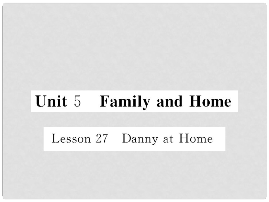 七年級英語上冊 Unit 5 Family and Home Lesson 27 Danny at Home課件 （新版）冀教版_第1頁