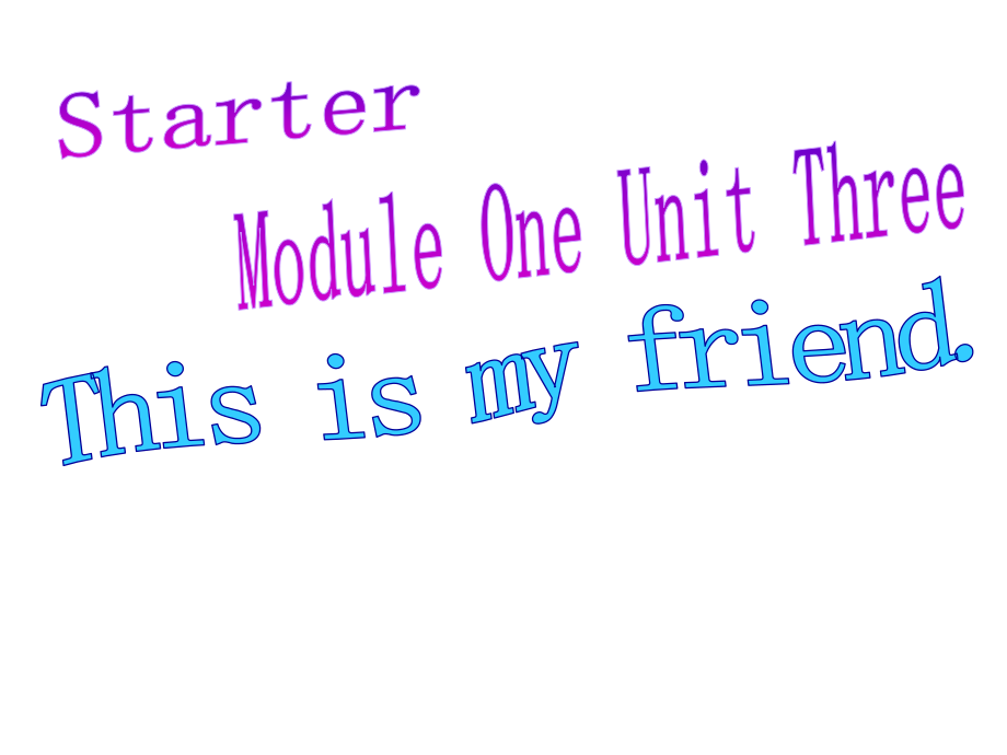 內(nèi)蒙古鄂爾多斯康巴什新區(qū)第二中學七年級英語上冊 Starter Module 1 Unit 3 This is my friend課件 （新版）外研版_第1頁