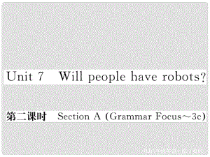 八年級英語上冊 Unit 7 Will people have robots（第2課時）課件 （新版）人教新目標(biāo)版1