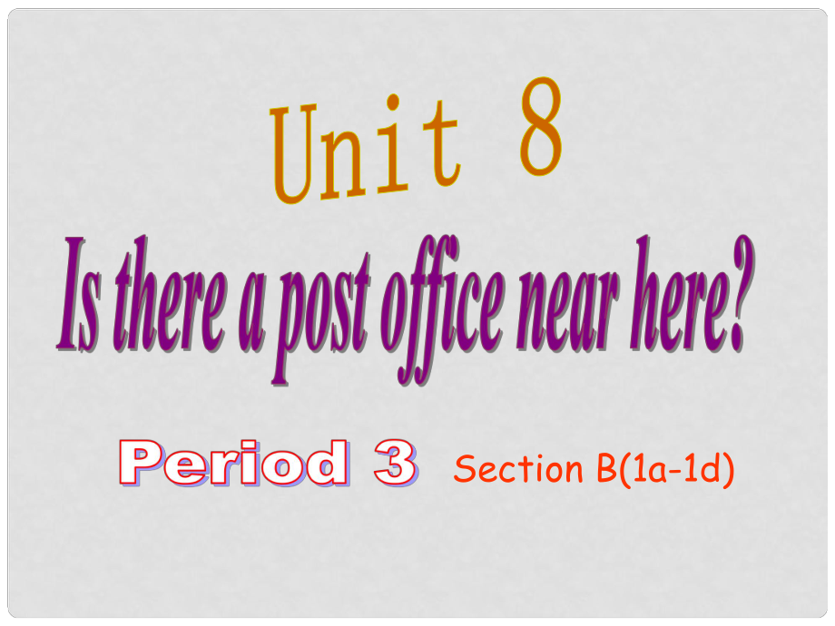 七年级英语下册 Unit 8 Is there a post office near here Period 3课件 （新版）人教新目标版_第1页