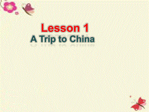 七年級英語下冊 Unit 1 A Trip to the Silk Road Lesson 1 A Trip to China課件 （新版）冀教版