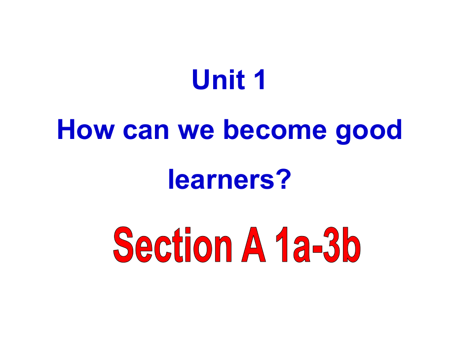 浙江省紹興縣楊汛橋鎮(zhèn)中學(xué)九年級(jí)英語(yǔ)全冊(cè) Unit 1 How can we become good learners Section A課件 （新版）人教新目標(biāo)版_第1頁(yè)