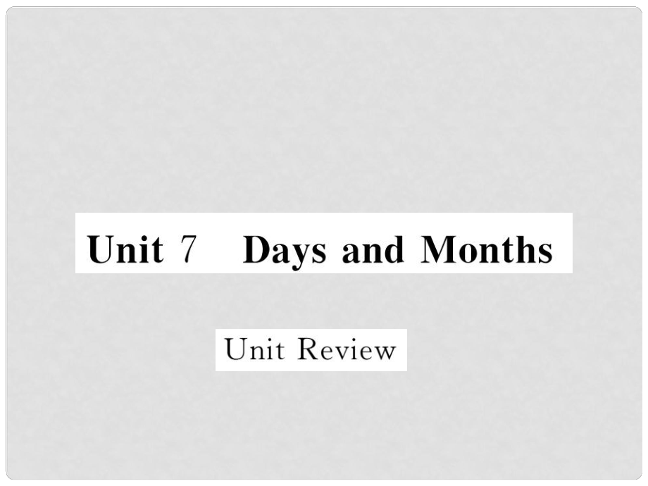 七年級(jí)英語(yǔ)上冊(cè) Unit 7 Days and Months Unit Review課件 （新版）冀教版_第1頁(yè)